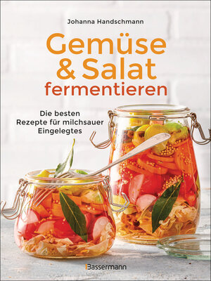 cover image of Gemüse und Salat fermentieren. Die besten Rezepte für milchsauer Eingelegtes